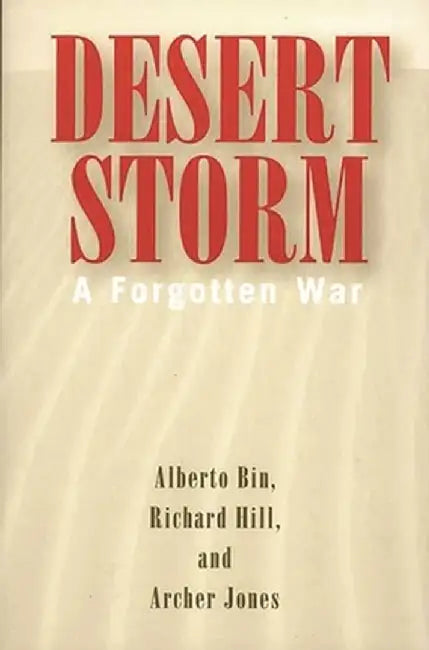 Desert Storm: A Forgotten War by Alberto Bin