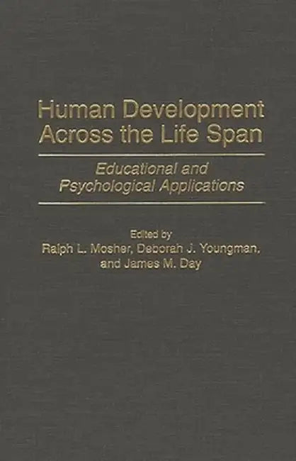 Human Development Across the Life Span: Educational and Psychological Applications by James M. Day