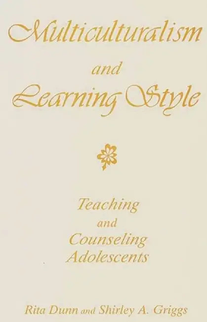 Multiculturalism and Learning Style: Teaching and Counseling Adolescents by Rita Stafford Dunn