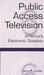 Public Access Television: America's Electronic Soapbox by Laura R. Linder