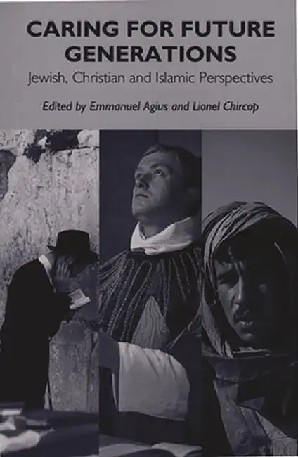 Caring for Future Generations: Jewish, Christian and Islamic Perspectives by Emanuel Agius