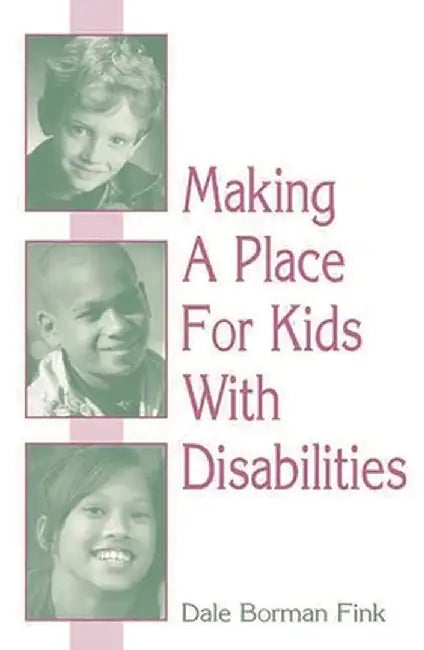 Making a Place for Kids with Disabilities by Dale Borman Fink