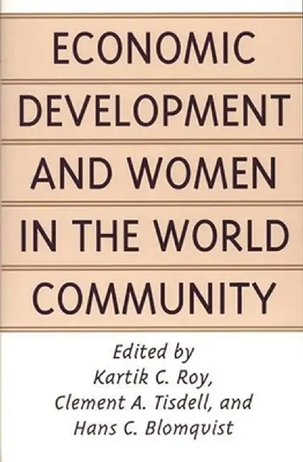 Economic Development and Women in the World Community by Kartik C. Roy