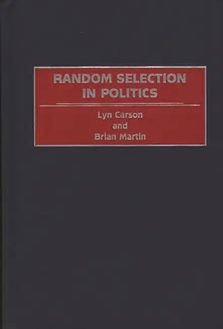 Random Selection in Politics by Lyn Carson