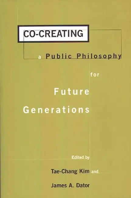Co-Creating a Public Philosophy for Future Generations by Tae-Chang Kim