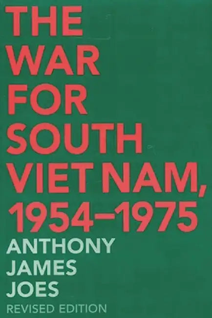 The War for South Viet Nam, 1954-1975, 2nd Edition by Anthony James Joes