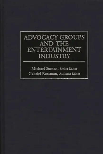 Advocacy Groups and the Entertainment Industry by Michael Suman