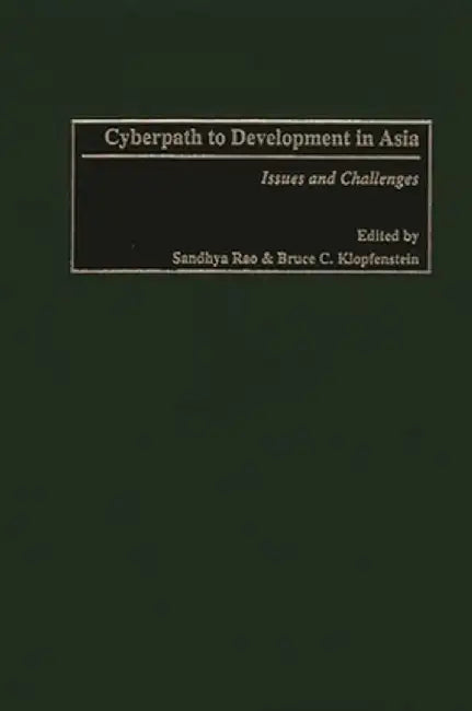 Cyberpath to Development in Asia: Issues and Challenges by Sandhya Rao