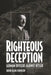 Righteous Deception: German Officers Against Hitler by David Johnson