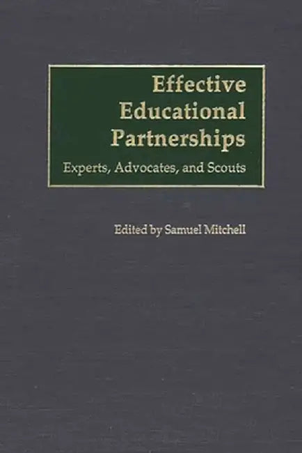 Effective Educational Partnerships: Experts, Advocates, and Scouts by Samuel Mitchell