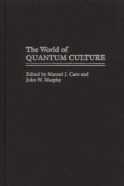 The World of Quantum Culture by Manuel J. Caro