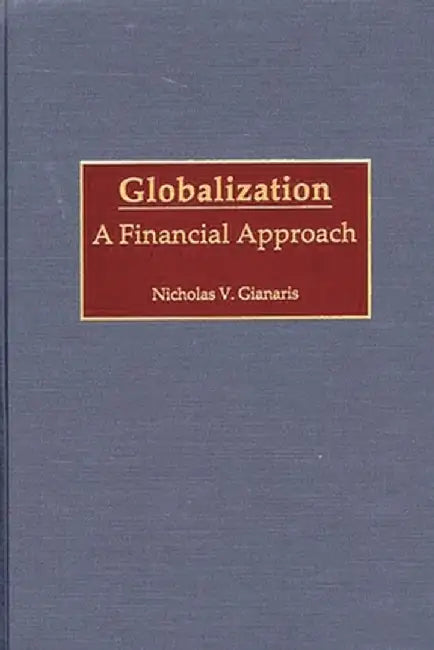 Globalization: A Financial Approach by Nicholas V. Gianaris