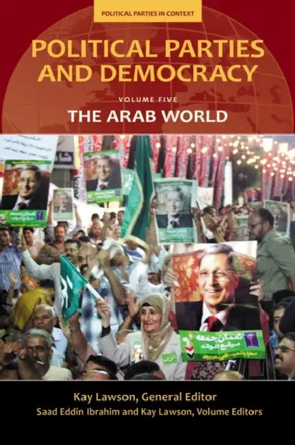 Political Parties and Democracy, Volume V: The Arab World by Kay Lawson, Saad Ibrahim