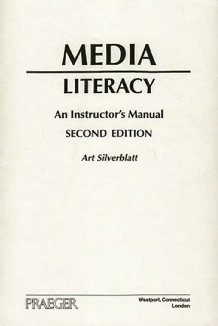 Media Literacy: An Instructor's Manual, 2nd Edition by Art Silverblatt