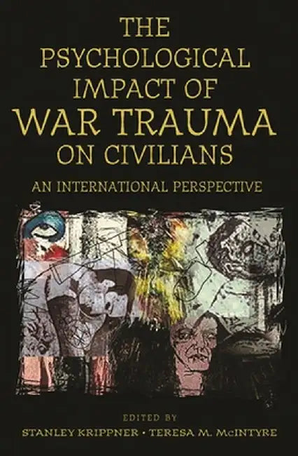 Psychological Impact of War Trauma on Civilians: An International Perspective by Stanley Krippner