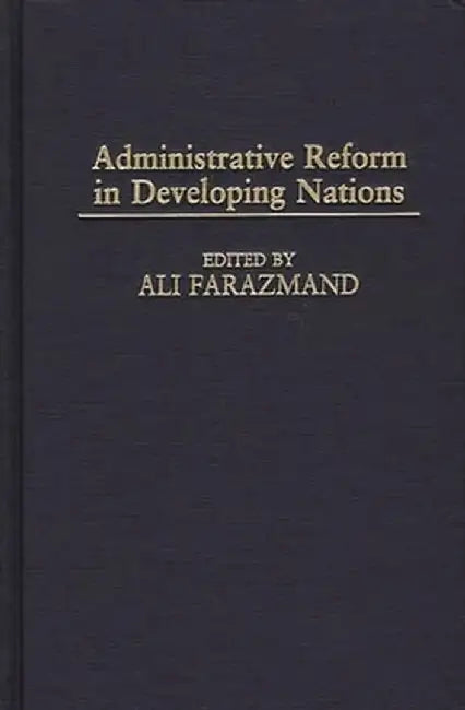 Administrative Reform in Developing Nations by Ali Farazmand