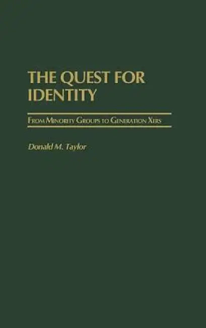 The Quest for Identity: From Minority Groups to Generation Xers by Donald M. Taylor