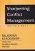 Sharpening Conflict Management: Religious Leadership and the Double-Edged Sword by Joseph Bock