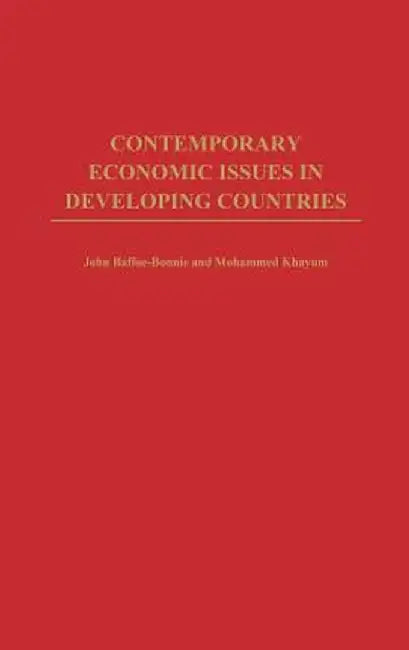 Contemporary Economic Issues in Developing Countries by John Baffoe-Bonnie