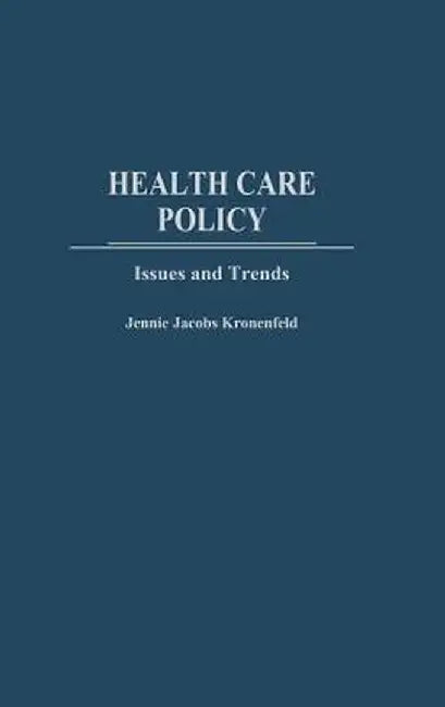 Health Care Policy: Issues and Trends by Jennie Kronenfeld