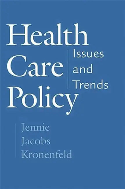 Health Care Policy: Issues and Trends by Jennie Jacobs Kronenfeld