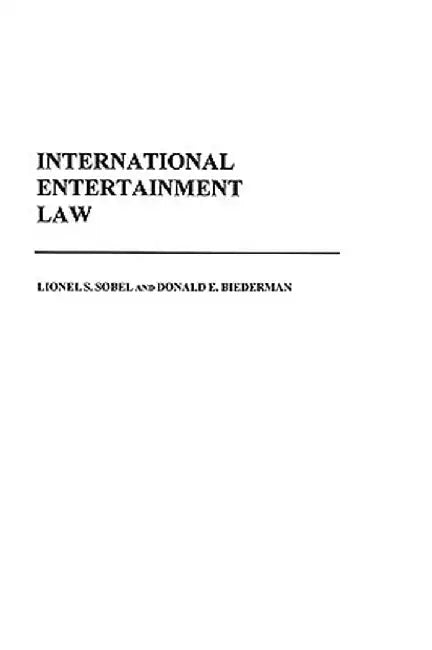 International Entertainment Law by Lionel S. Sobel