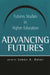 Advancing Futures: Futures Studies in Higher Education by James Dator