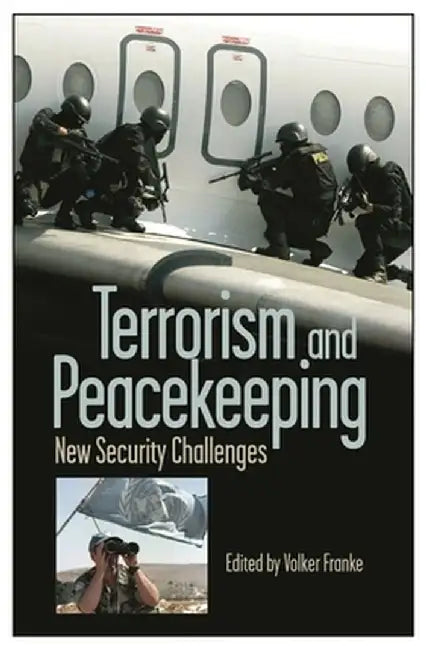 Terrorism and Peacekeeping: New Security Challenges by Volker Franke
