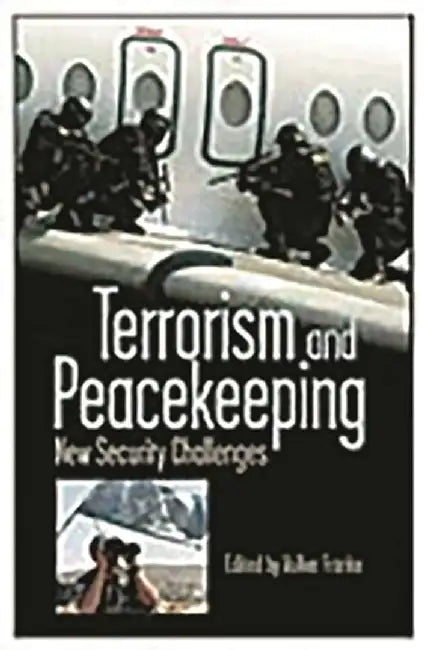 Terrorism and Peacekeeping: New Security Challenges by Volker Franke
