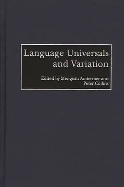 Language Universals and Variation by Mengistu Amberber