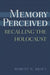 Memory Perceived: Recalling the Holocaust by Robert Kraft