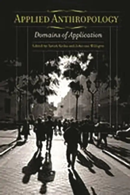 Applied Anthropology: Domains of Application by Satish Kedia