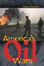 America's Oil Wars by Stephen C. Pelletiere