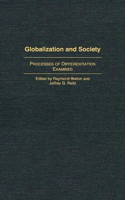 Globalization and Society: Processes of Differentiation Examined by Jeffrey G. Reitz