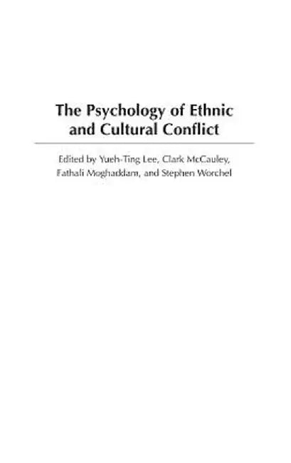 The Psychology of Ethnic and Cultural Conflict by Yueh-Ting Lee