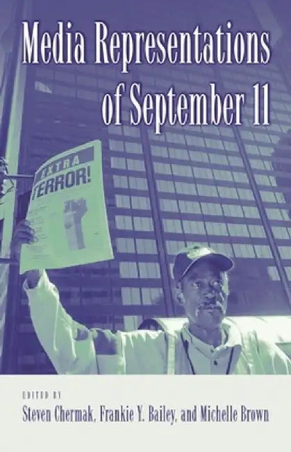 Media Representations of September 11 by Steven Chermak