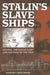 Stalin's Slave Ships: Kolyma, the Gulag Fleet, and the Role of the West by Martin J. Bollinger