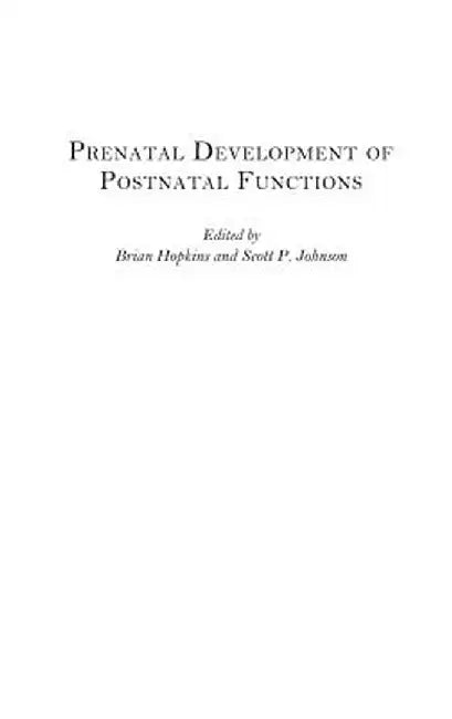 Prenatal Development of Postnatal Functions by Brian Hopkins