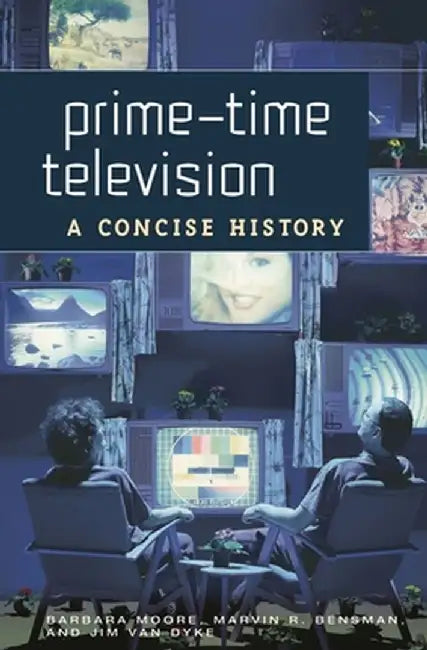 Prime-Time Television: A Concise History by Barbara Moore