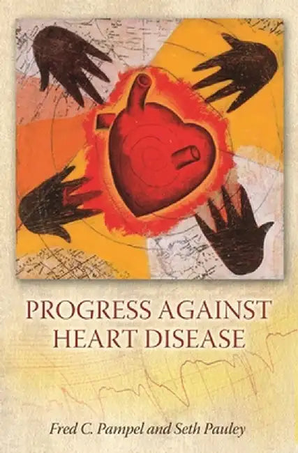 Progress Against Heart Disease by Fred C. Pampel