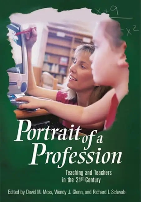 Portrait of a Profession: Teaching and Teachers in the 21st Century by David Moss