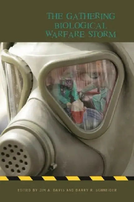 The Gathering Biological Warfare Storm by Jim a. Davis, Barry R. Schneider