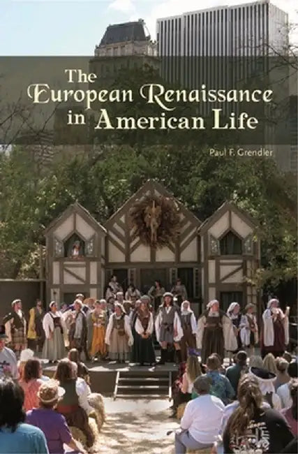The European Renaissance in American Life: by Paul F. Grendler