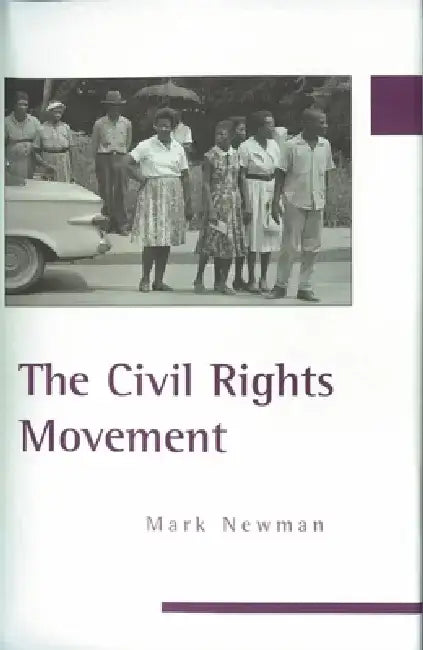 The Civil Rights Movement by Mark Newman