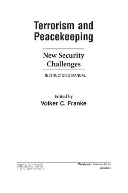 Terrorism and Peacekeeping: New Security Challenges, Instructor's Manual by Volker Franke