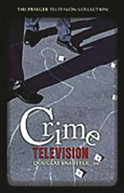 Crime Television by Douglas Snauffer