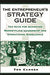 The Entrepreneur'S Strategy Guide: Ten Keys for Achieving Marketplace Leadership and Operational Excellence by Tom Cannon