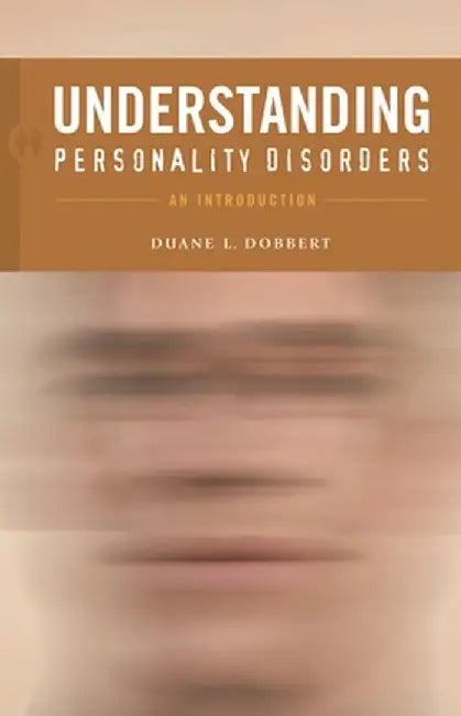 Understanding Personality Disorders: An Introduction by Duane Dobbert