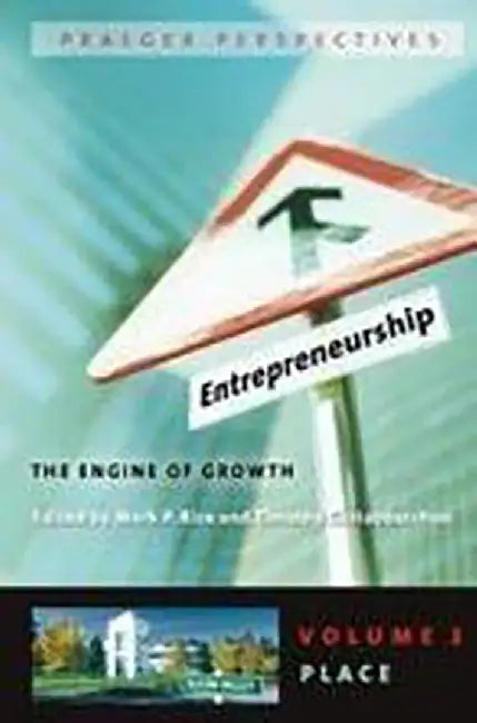 Entrepreneurship: The Engine of GrowthùPlace (Vol. 3) by Mark P. Rice