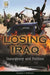Losing Iraq: Insurgency and Politics by Stephen C. Pelletiere